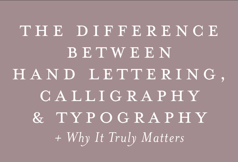 Difference Between Hand Lettering, Calligraphy, And Typography